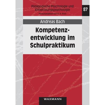 Kompetenzentwicklung im Schulpraktikum, Taschenbuch von Andreas Bach, Waxmann Verlag GmbH, 978-3-8309-2834-8