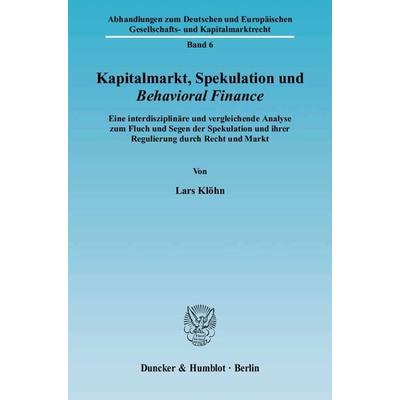 Kapitalmarkt, Spekulation und Behavioral Finance., Taschenbuch von Lars Klöhn, Duncker & Humblot, 978-3-428-12030-7