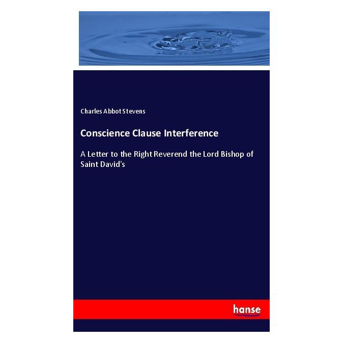 Hansebooks Conscience Clause Interference (Englisch, Charles Abbot Stevens, 2019) (40609361)