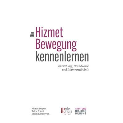 Die Hizmet-Bewegung kennenlernen, Gebundene Ausgabe von Ahmet Daşkın,Talha Güzel,Ercan Karakoyun, Main-Donau Verlag, 978-3-946871-73-6