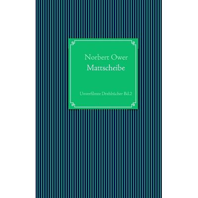 Mattscheibe, Gebundene Ausgabe von Norbert Ower, Eschachverlag, 978-3-939498-05-6