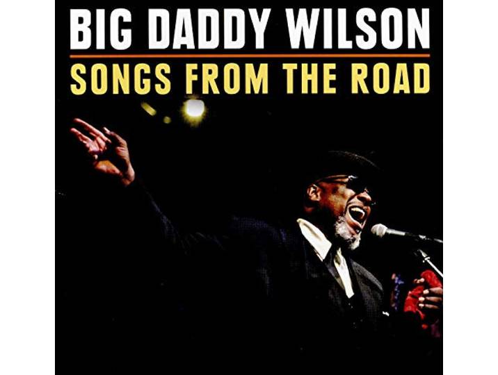 Big Daddy Wilson - Songs From The Road