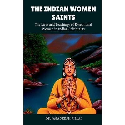 The Indian Women Saints, Taschenbuch von Jagadeesh Pillai, Notion press