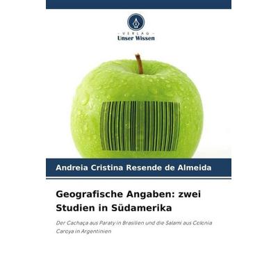 Geografische Angaben: zwei Studien in Südamerika, Taschenbuch von Andreia Cristina Resende de Almeida, Verlag Unser Wissen, 978-620-9-15400-3