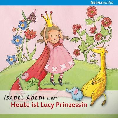 Heute ist Lucy Prinzessin - Isabel Abedi, Audio, 9783401850160