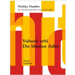 Vulturii orbi / Die blinden Adler, Belletristik von Nichita Danilov, Jan Koneffke, Niklaus Lenherr, Mondo Messmer