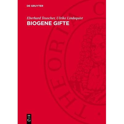 Biogene Gifte, Gebundene Ausgabe von Eberhard Teuscher,Ulrike Lindequist, De Gruyter, 978-3-11-270550-6