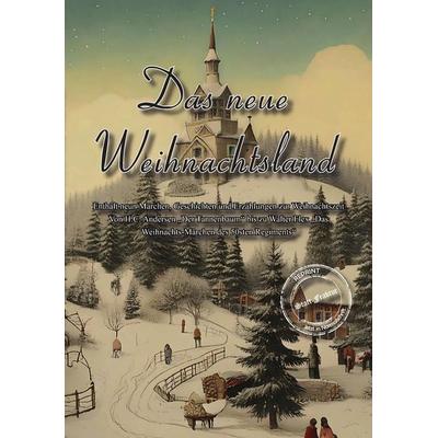 Das neue Weihnachtsland, Gebundene Ausgabe von Hans Christian Andersen,Görge Spervogel,Adalbert Stifter,Peter Rosegger,Selma Lagerlöf, Oldtimertools