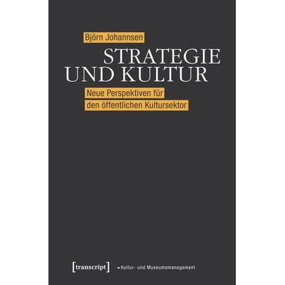 Strategie und Kultur, Taschenbuch von Björn Johannsen, Transcript, 978-3-8376-4755-6