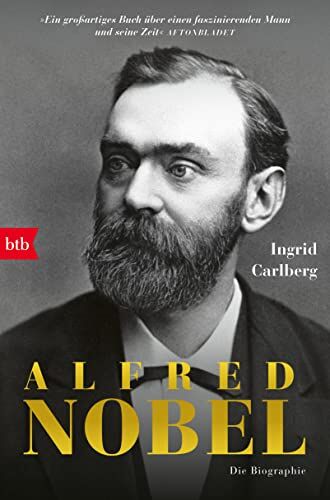 Ingrid Carlberg - Alfred Nobel: Die Biografie - Preis vom 18.10.2026 19:22:15 h