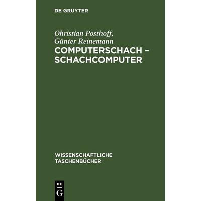 Computerschach – Schachcomputer, Gebundene Ausgabe von Ohristian Posthoff,Günter Reinemann, De Gruyter, 978-3-11-255009-0