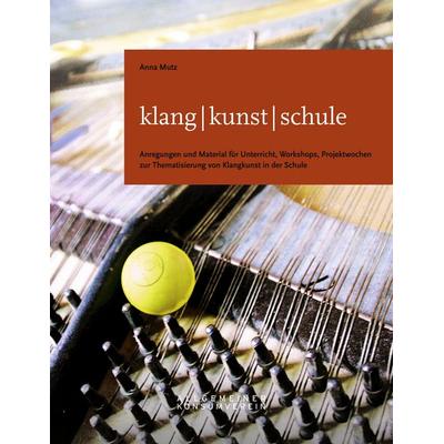 klang - kunst - schule, Taschenbuch von Anna Mutz, BoD – Books on Demand, 978-3-8448-0253-5