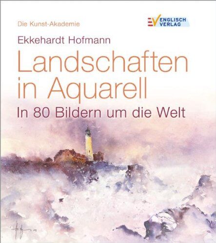 Ekkehardt Hofmann - Die Kunstakademie: Landschaften in Aquarell. In 80 Bildern um die Welt - Preis vom 01.10.2026 17:08:56 h