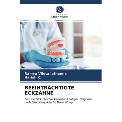 Beeinträchtigte Eckzähne, Taschenbuch von Ramya Vijeta Jathanna,Harish K., Verlag Unser Wissen, 978-620-4-00892-9