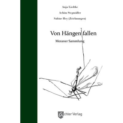 Von Hängen fallen, Gebundene Ausgabe von Anja Liedtke,Achim Stegmüller, Achter Verlag