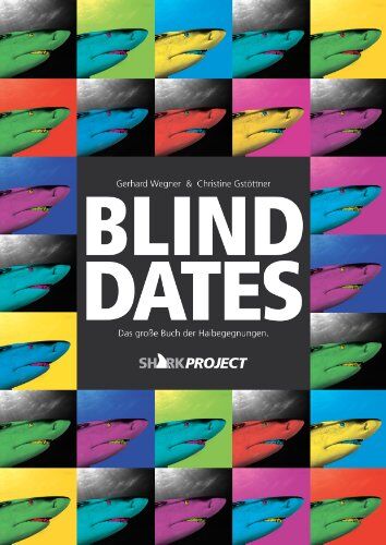 Gerhard Wegner - Blind Dates: Begegnungen mit Haien - Preis vom 30.09.2026 09:01:18 h