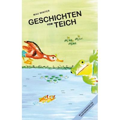Geschichten vom Teich, Taschenbuch von Mau Winter, BoD – Books on Demand, 978-3-7347-7209-2