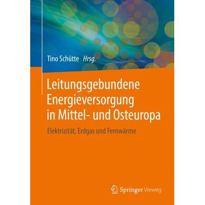 Leitungsgebundene Energieversorgung in Mittel- und Osteuropa, Gebundene Ausgabe von , Springer Fachmedien Wiesbaden GmbH, 978-3-658-11586-9