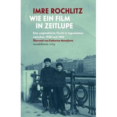 Wie ein Film in Zeitlupe, Taschenbuch von Imre Rochlitz, Mandelbaum verlag eG, 978-3-99136-021-6