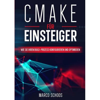 CMake für Einsteiger, Taschenbuch von Marco Schoos, Tredition, 978-3-347-61516-8