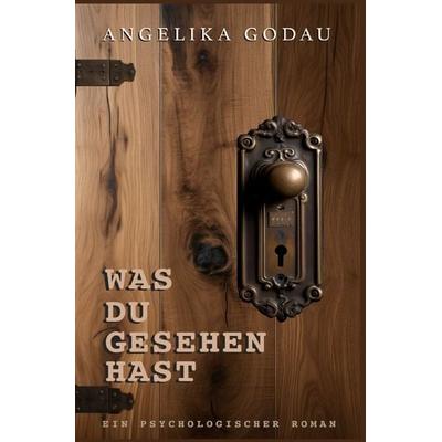Was du gesehen hast, Taschenbuch von Angelika Godau, Epubli, 978-3-565-77984-0