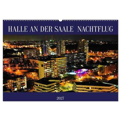 HALLE AN DER SAALE NACHTFLUG (Wandkalender 2027 DIN A2 quer), CALVENDO Monatskalender