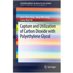 Capture and Utilization of Carbon Dioxide with Polyethylene Glycol, Fachbücher von Liang-Nian He, Zhen-Zhen Yang, Qing-Wen Song