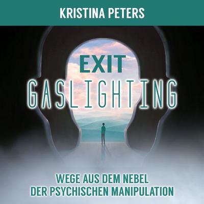 Exit Gaslighting - Kristina Peters, Audio, 9783691495027