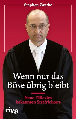 Stephan Zantke - Wenn nur das Böse übrig bleibt: Neue Fälle des bekannten Strafrichters. Packende Justiz-Geschichten von Kriminalität und Verbrechen. Das perfekte Geschenk für Fans von True Crime - Preis vom 17.10.2026 19:25:27 h