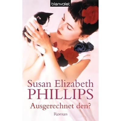Ausgerechnet den?, Taschenbuch von Susan Elizabeth Phillips, Blanvalet