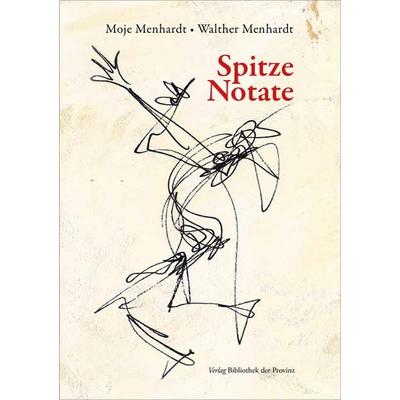 Spitze Notate, Gebundene Ausgabe von Walther Menhardt, Bibliothek der Provinz, 978-3-99126-389-0