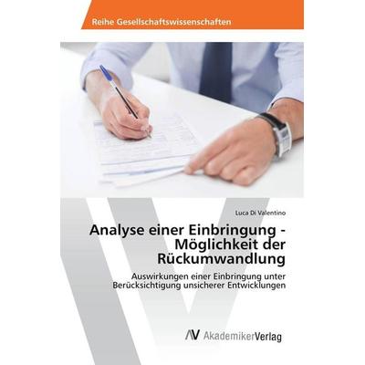 Analyse einer Einbringung - Möglichkeit der Rückumwandlung, Taschenbuch von Luca Di Valentino, AV Akademikerverlag, 978-3-639-86938-5
