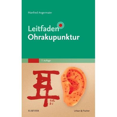 Leitfaden Ohrakupunktur, Gebundene Ausgabe von Manfred Angermaier, Urban & Fischer in Elsevier, 978-3-437-55432-2
