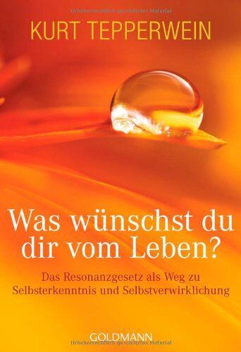 Kurt Tepperwein - Was wünschst du dir vom Leben?: Das Resonanzgesetz als Weg zu Selbsterkenntnis und Selbstverwirklichung - Preis vom 04.10.2026 03:51:26 h