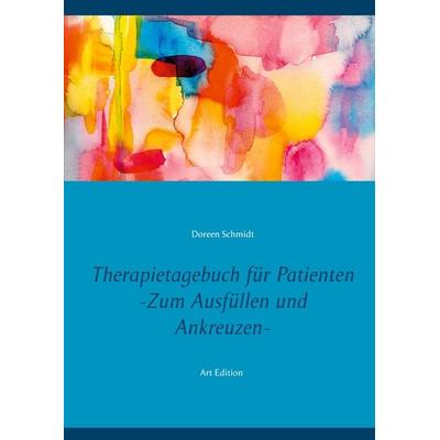 Therapietagebuch für Patienten. Zum Ausfüllen und Ankreuzen., Taschenbuch von Doreen Schmidt, BoD – Books on Demand, 978-3-7534-9558-3