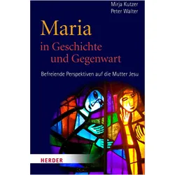 Maria in Geschichte und Gegenwart, Fachbücher von Peter Walter, Mirja Kutzer