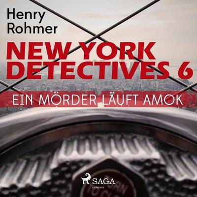 New York Detectives, 6: Ein Mörder läuft Amok (Ungekürzt) - Henry Rohmer, Audio, 9788711640647