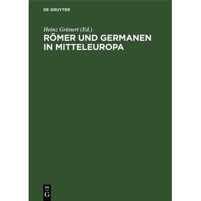 Römer und Germanen in Mitteleuropa, Gebundene Ausgabe von , De Gruyter, 978-3-11-253545-5