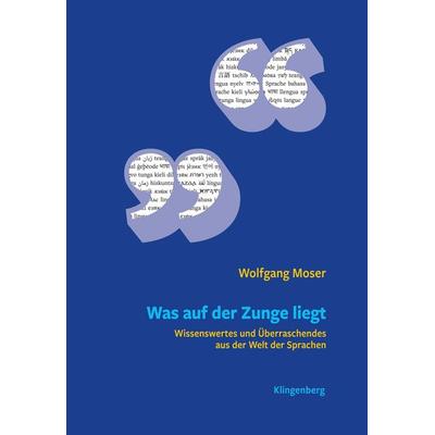 Was auf der Zunge liegt, Gebundene Ausgabe von Moser Wolfgang, Verlag Klingenberg, 978-3-903284-28-9