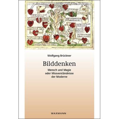 Bilddenken. Mensch und Magie oder Missverständnisse der Moderne, Taschenbuch von Wolfgang Brückner, Waxmann Verlag GmbH, 978-3-8309-2939-0