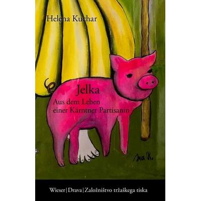 Jelka, Gebundene Ausgabe von Helena Kuchar, Wieser Verlag, 978-3-99029-622-6