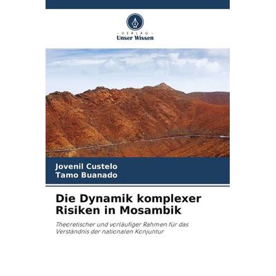 Die Dynamik komplexer Risiken in Mosambik, Taschenbuch von Jovenil Custelo,Tamo Buanado, Verlag Unser Wissen