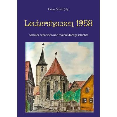 Leutershausen 1958, Taschenbuch von , BoD – Books on Demand, 978-3-695-14277-4