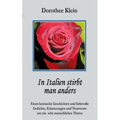 In Italien stirbt man anders, Taschenbuch von Dorothee Klein, BoD – Books on Demand, 978-3-7583-3102-2