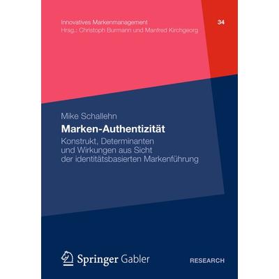 Marken-Authentizität, Taschenbuch von Mike Schallehn, Betriebswirtschaftlicher Verlag Gabler, 978-3-8349-3943-2