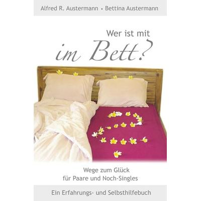 Wer ist mit im Bett, Taschenbuch von Alfred Austermann,Bettina Austermann, Königsweg-Verlag, 978-3-9812471-6-9