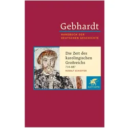Gebhardt Handbuch der Deutschen Geschichte / Die Zeit des karolingischen Grossreichs 714-887, Fachbücher von Rudolf Schieffer
