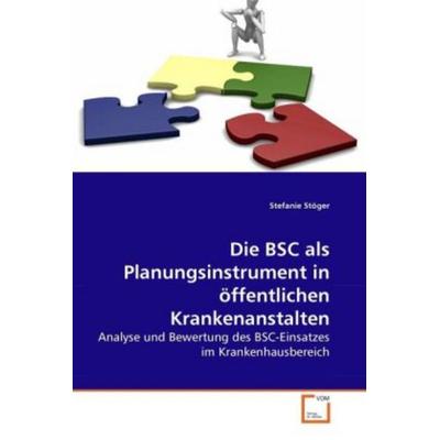 Stöger, S: Die BSC als Planungsinstrument in öffentlichen Kr, Taschenbuch von Stefanie Stöger, VDM, 978-3-639-26461-6