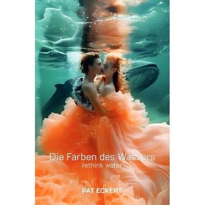 Die Farben des Wassers | rethink water, Taschenbuch von Pat Eckert, Epubli