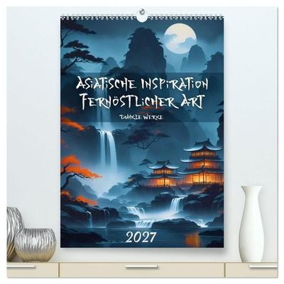 Asiatische Inspiration Fernöstlicher Art - Dunkle Werke (hochwertiger Premium Wandkalender 2027 DIN A2 hoch), Kunstdruck in Hochglanz